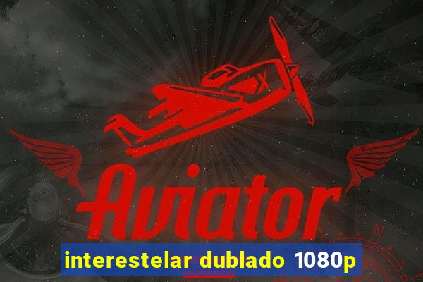 interestelar dublado 1080p